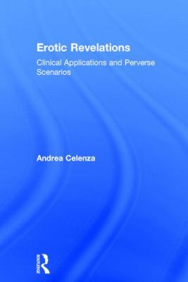 Erotic Revelations : Clinical Applications and Perverse Scenarios