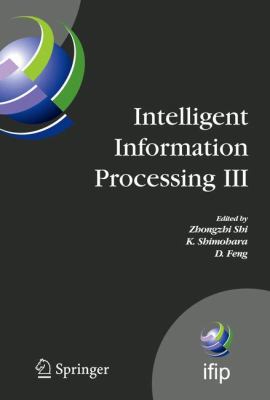 Intelligent Information Processing III : IFIP TC12 International Conference on Intelligent Information Processing (IIP 2006), September 20-23, Adelaide, Australia