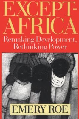 Except-Africa : Remaking Development, Rethinking Power