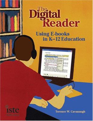 The Digital Reader : Using E-books in K-12 Education