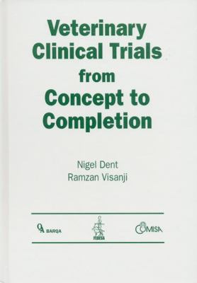 Veterinary Clinical Trials from Concept to Completion