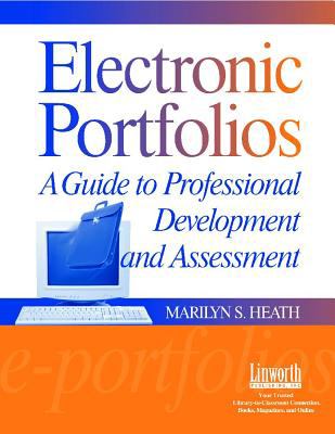 Electroic Portfolios : A Guide to Professional Development and Assessment
