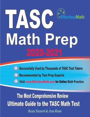 TASC Math Prep 2020-2021 : The Most Comprehensive Review and Ultimate Guide to the TASC Math Test