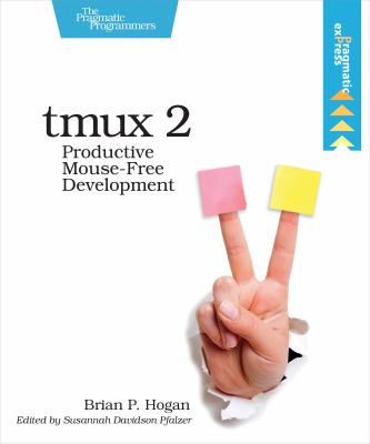 Tmux 2 : Productive Mouse-Free Development