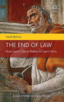 The End of Law : How Law's Claims Relate to Law's Aims