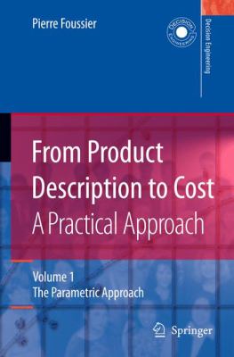 From Product Description to Cost Vol. 1 : A Practical Approach - The Parametric Approach