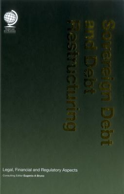 Sovereign Debt and Debt Restructuring : Legal, Financial and Regulatory Aspects