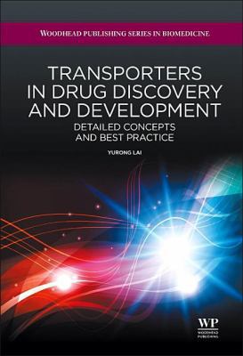 Transporters in Drug Discovery and Development : Detailed Concepts and Best Practice