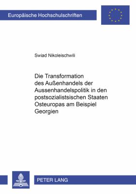 Die Transformation der Aubenhandelspolitik in den postsozialistischen Staaten Osteuropas am Beispiel Georgiens