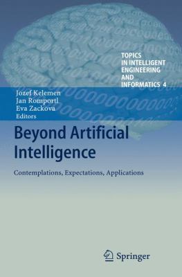 Beyond Artificial Intelligence : Contemplations, Expectations, Applications