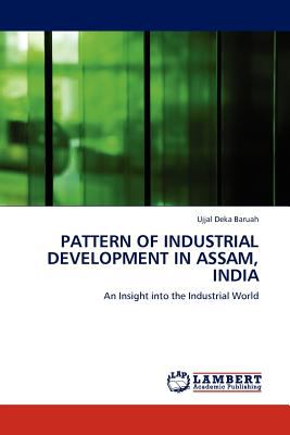 Pattern of Industrial Development in Assam, Indi