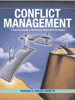 Conflict Management: a Practical Guide to Developing Negotiation Strategies