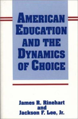 American Education and the Dynamics of Choice