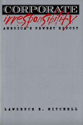 Corporate Irresponsibility : America's Newest Export
