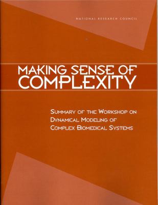 Making Sense of Complexity : Summary of the Workshop on Dynamical Modeling of Complex Biomedical Systems