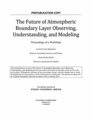 The Future of Atmospheric Boundary Layer Observing, Understanding, and Modeling : Proceedings of a Workshop