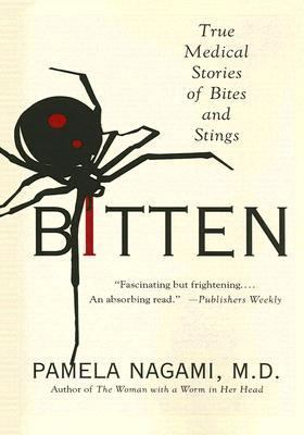 Bitten : True Medical Stories of Bites and Stings