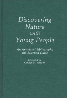 Discovering Nature with Young People : An Annotated Bibliography and Selection Guide