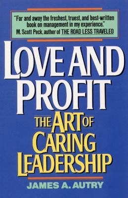Love and Profit : The Art of Caring Leadership