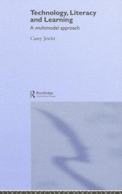 Technology, Literacy, Learning : A Multimodal Approach