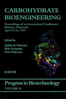 Carbohydrate Bioengineering : Proceedings of an International Conference, Elsinore, Denmark, 23-26 April, 1995