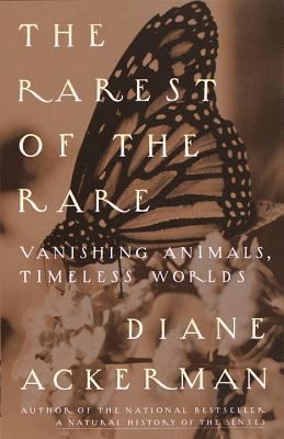The Rarest of the Rare : Vanishing Animals, Timeless Worlds