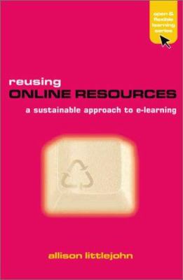 Reusing Online Resources : A Sustainable Approach to E-Learning