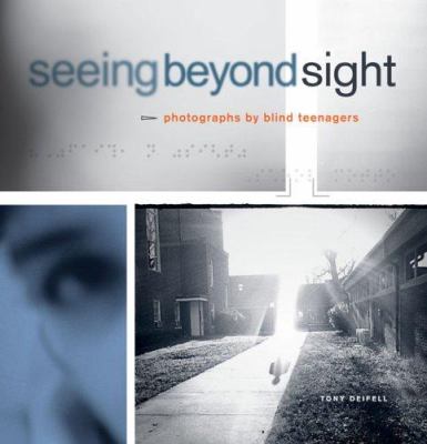Seeing Beyond Sight : Photographs by Blind Teenagers