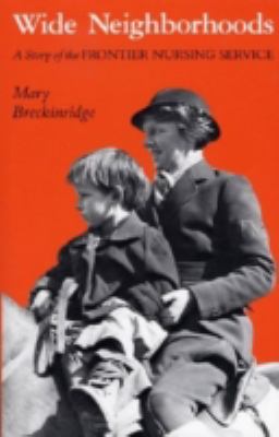 Wide Neighborhoods : A Story of the Frontier Nursing Service