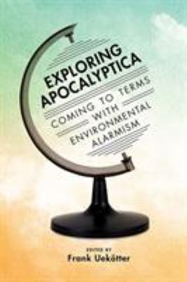 Exploring Apocalyptica : Coming to Terms with Environmental Alarmism