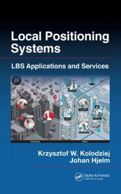 Local Positioning Systems : LBS Applications and Services