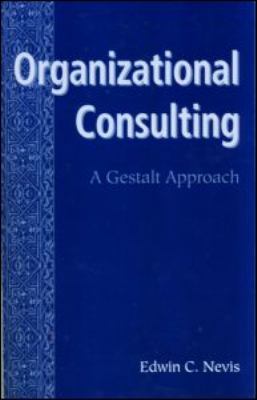 Organizational Consulting : A Gestalt Approach