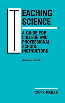 Teaching Science : A Guide for College and Professional School Instructors