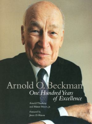 Arnold O. Beckman : One Hundred Years of Excellence