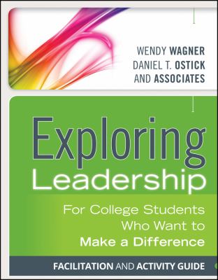 Exploring Leadership, Facilitation and Activity Guide : For College Students Who Want to Make a Difference