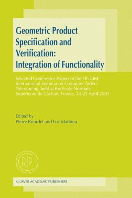 Geometric Product Specification and Verification : Integration of Functionality:Selected Conference Papers of the 7th CIRP International Seminar on Computer-Aided Tolerancing, Held at the École Normale Supérieure de Cachan, France, 24-25 April 2001