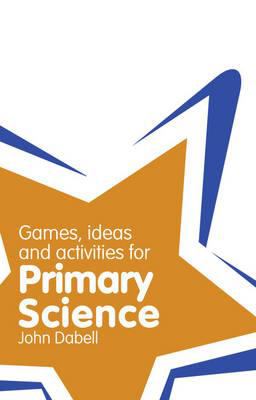 Games, Ideas and Activities for Primary Science