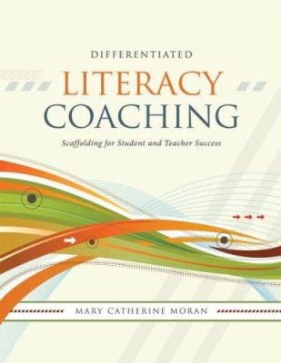 Differentiated Literacy Coaching : Scaffolding for Student and Teacher Success