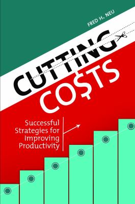 Cutting Costs : Successful Strategies for Improving Productivity