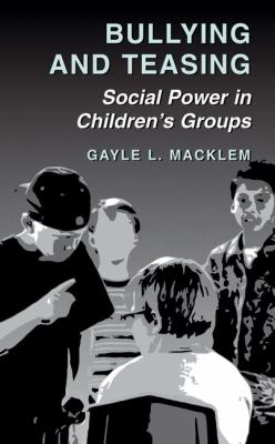 Bullying and Teasing : Social Power in Children's Groups
