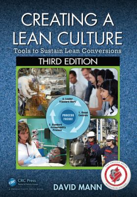Creating a Lean Culture : Tools to Sustain Lean Conversions, Third Edition