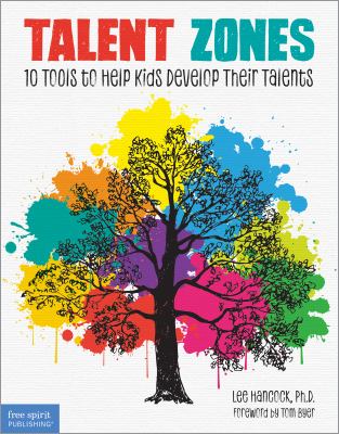Talent Zones : 10 Tools to Help Kids Develop Their Talents