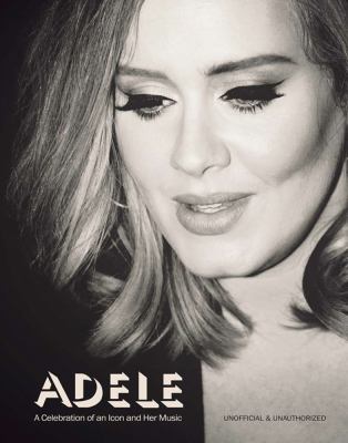 Adele : A Celebration of an Icon and Her Music