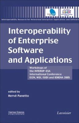 Interoperability of Enterprise Software and Applications : Workshops of the INTEROP-ESA International Conference (EI2N, WSI, ISIDI, and IEHENA2005)
