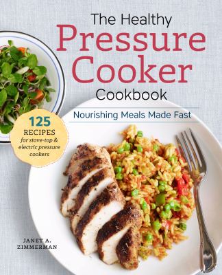 Healthy Pressure Cooker : Nourishing Meals Made Fast
