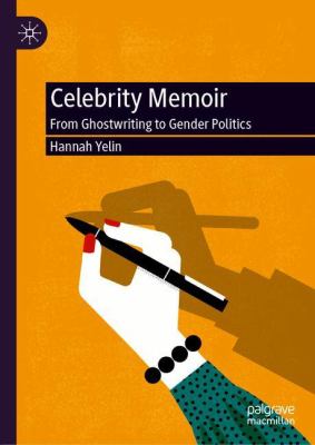 Celebrity Memoir : From Ghostwriting to Gender Politics