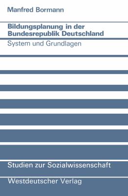 Bildungsplanung in der Bundesrepublik Deutschland : System U. Grundlagen