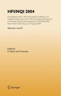 Hfi/Nqi 2004 : Proceedings of the 13th International Conference on Hyperfine Interactions and 17th International Symposium on Nuclear Quadrupole Interactions, (Hfi/Nqi 2004) Bonn, Germany, 22-27 August 2004