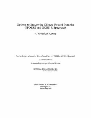 Options to Ensure the Climate Record from the NPOESS and GOES-R Spacecraft : A Workshop Report