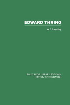 Edward Thring : Maker of Uppingham School, Headmaster 1853-1887